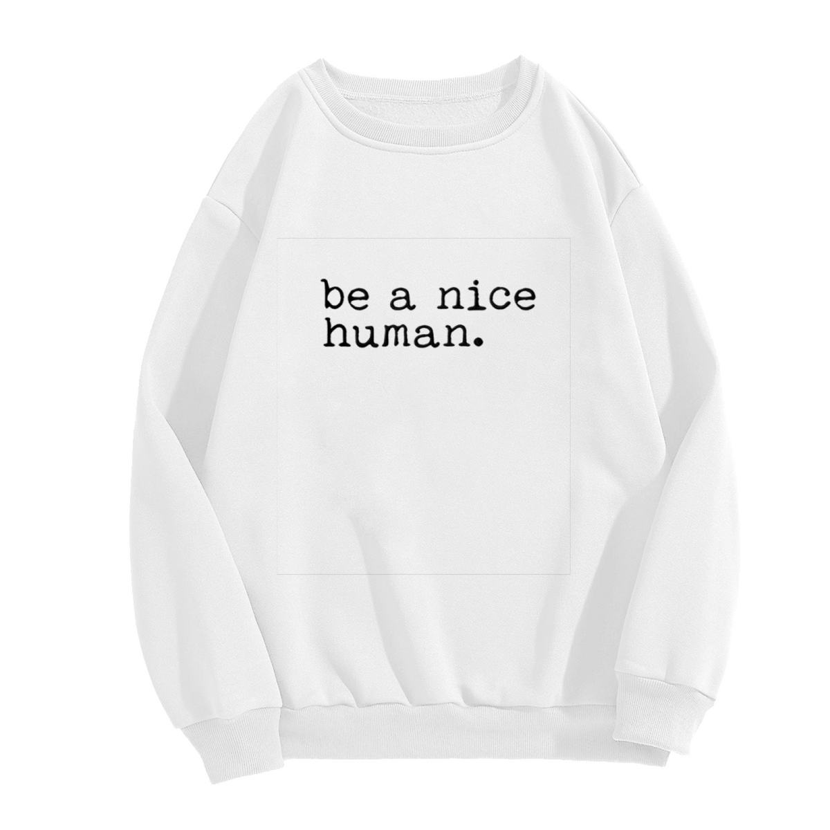 Be A Nice Human Simple Typography Crewneck Sweatshirt