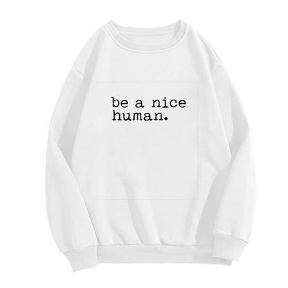 Be A Nice Human Simple Typography Crewneck Sweatshirt
