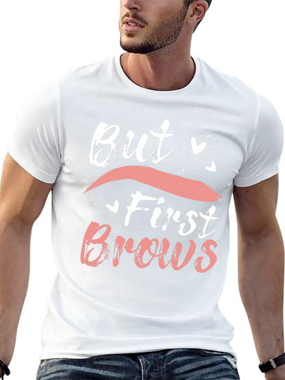 But First Brows Graphic Tee - Stylish and Trendy