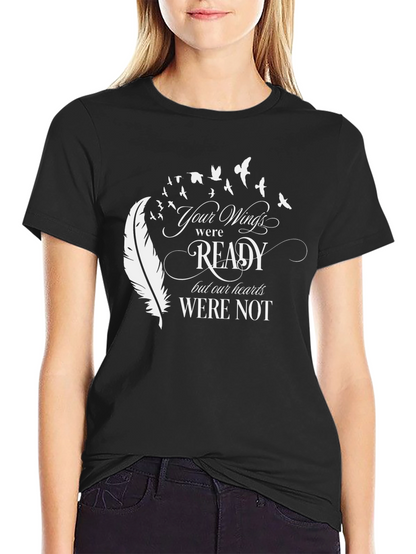 Your Wings Were Ready T-Shirt