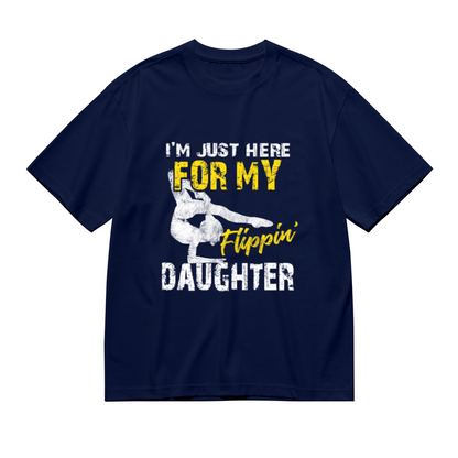 I¡¯m Just Here For My Flippin¡¯ Daughter Gymnast Dad Tee
