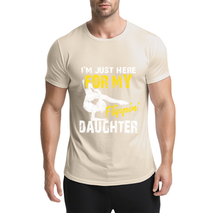 I¡¯m Just Here For My Flippin¡¯ Daughter Gymnast Dad Tee