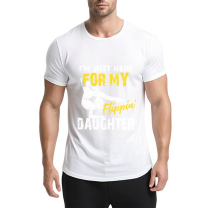 I¡¯m Just Here For My Flippin¡¯ Daughter Gymnast Dad Tee