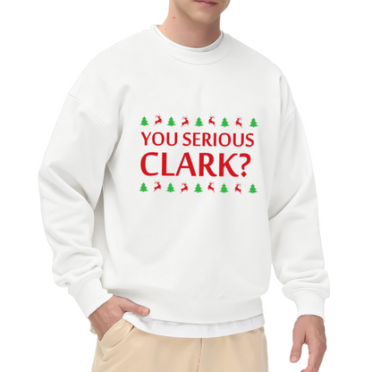 You Serious Clark? Funny Christmas Holiday Crewneck Sweatshirt