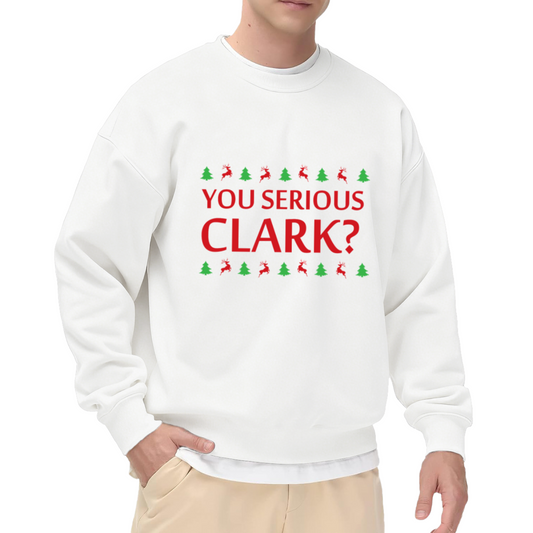 You Serious Clark? Funny Christmas Holiday Crewneck Sweatshirt