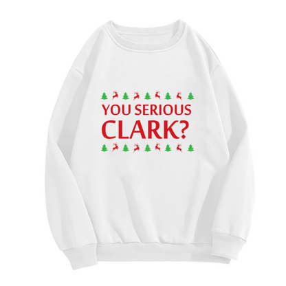 You Serious Clark? Funny Christmas Holiday Crewneck Sweatshirt