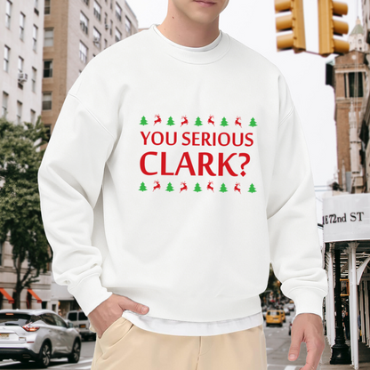 You Serious Clark? Funny Christmas Holiday Crewneck Sweatshirt