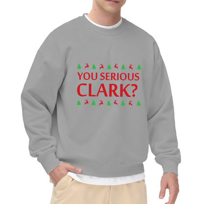 You Serious Clark? Funny Christmas Holiday Crewneck Sweatshirt