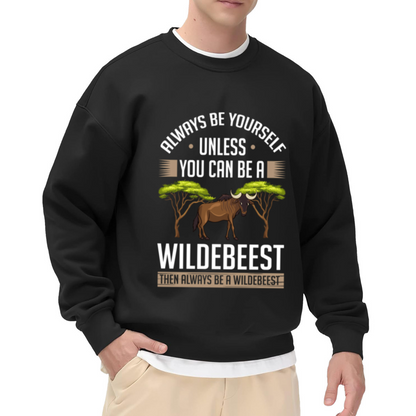 Always Be Yourself Unless You Can Be A Wildebeest Funny Wildlife Crewneck Sweatshirt