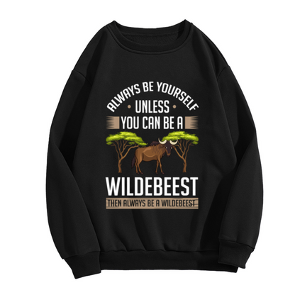 Always Be Yourself Unless You Can Be A Wildebeest Funny Wildlife Crewneck Sweatshirt