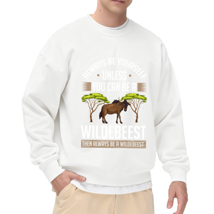 Always Be Yourself Unless You Can Be A Wildebeest Funny Wildlife Crewneck Sweatshirt