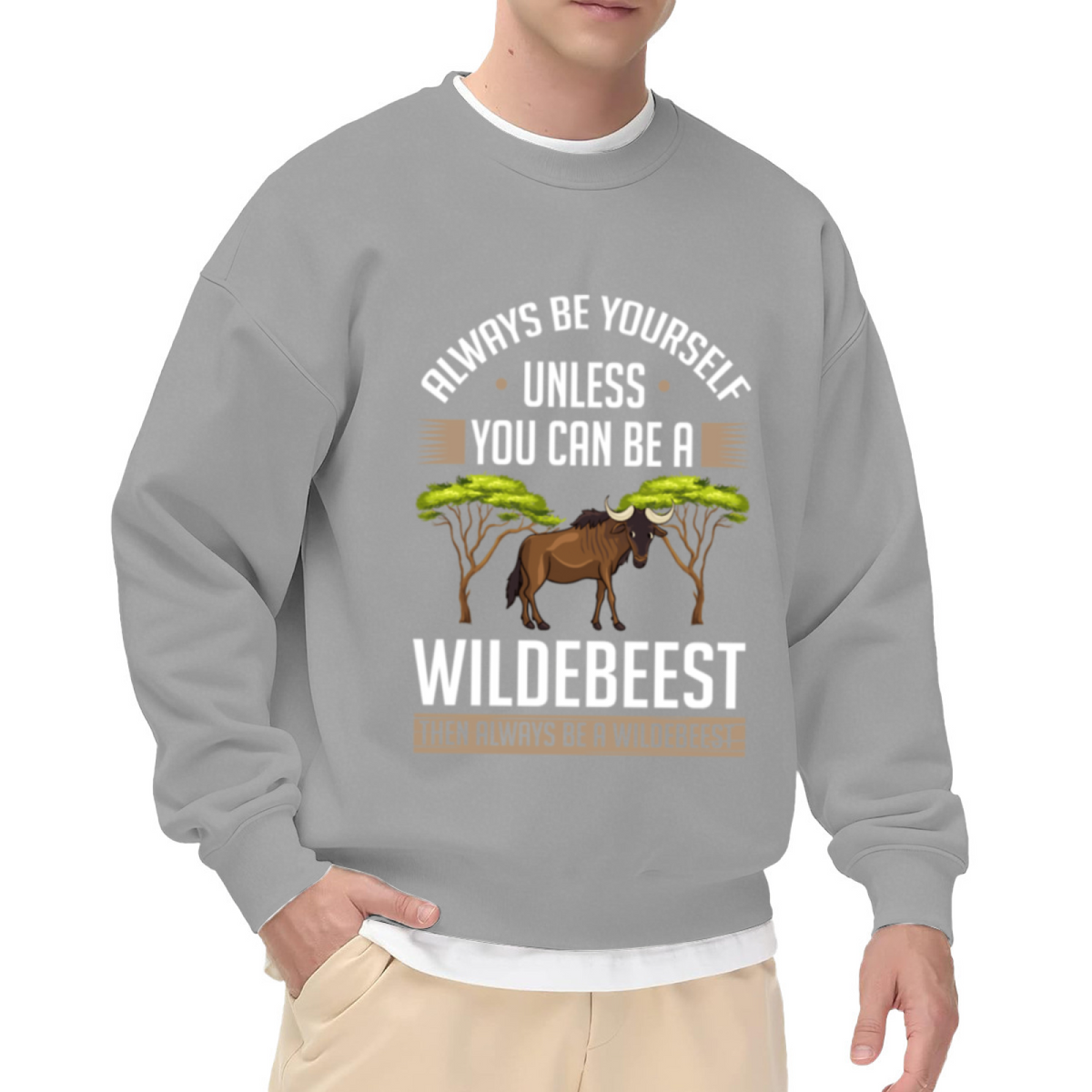 Always Be Yourself Unless You Can Be A Wildebeest Funny Wildlife Crewneck Sweatshirt