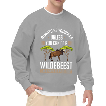 Always Be Yourself Unless You Can Be A Wildebeest Funny Wildlife Crewneck Sweatshirt
