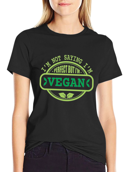 Im Not Saying Im Perfect Vegan T-Shirt