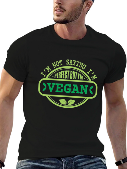 Im Not Saying Im Perfect Vegan T-Shirt