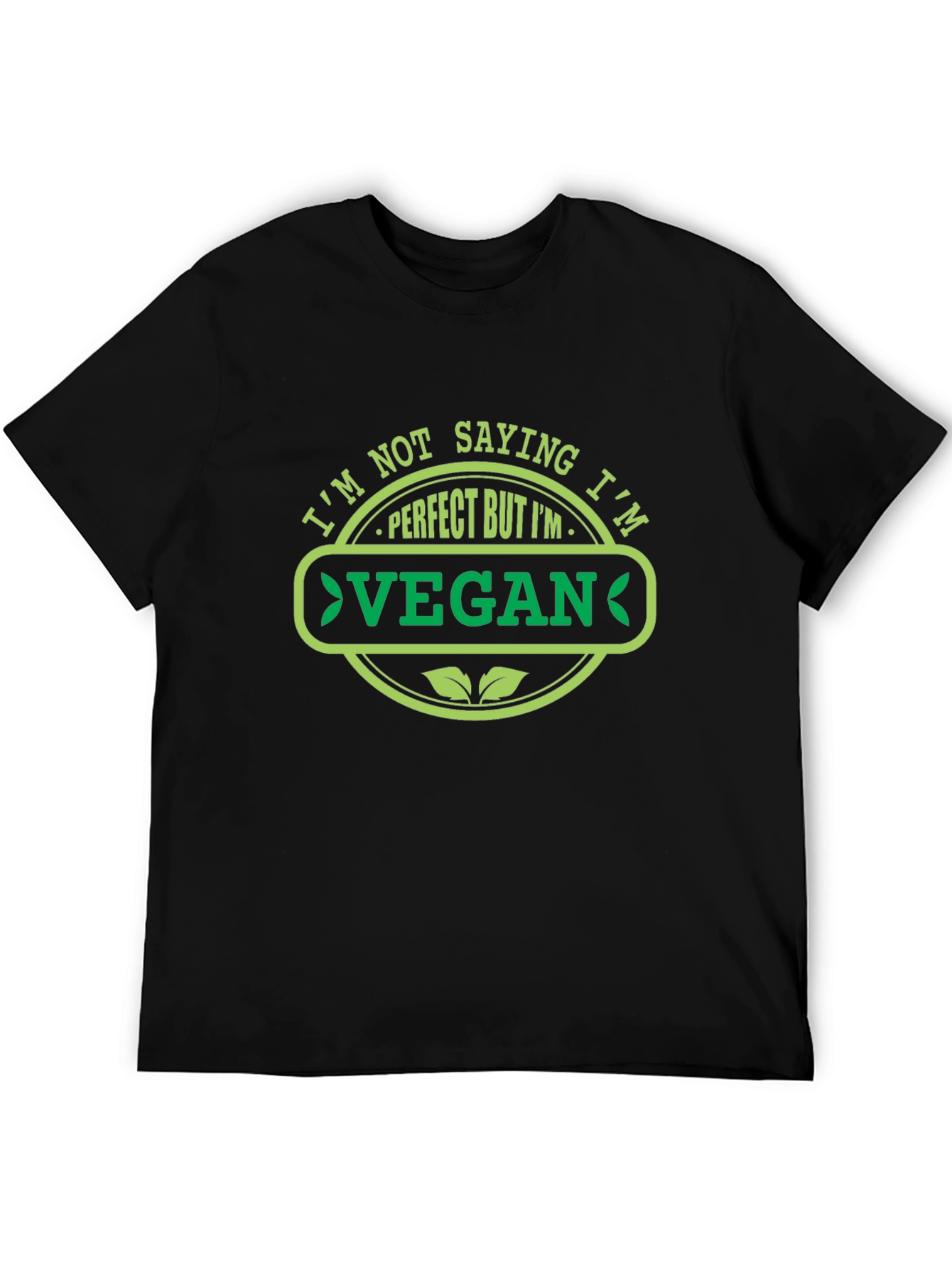 Im Not Saying Im Perfect Vegan T-Shirt