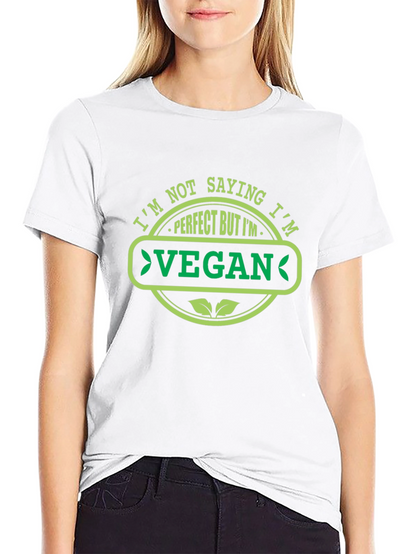 Im Not Saying Im Perfect Vegan T-Shirt