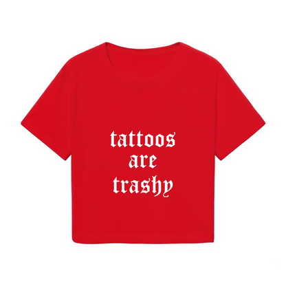 Tattoos Are Trashy Gothic Font Red Crop Top ¨C Edgy Controversial Slogan Shirt