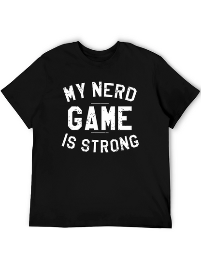 My Nerd Game Is Strong Graphic T-Shirt