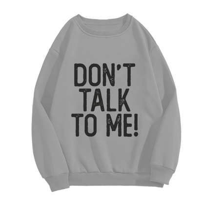 Don't Talk To Me Distressed Text Crewneck Sweatshirt Funny Introvert Quote Pullover