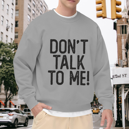 Don't Talk To Me Distressed Text Crewneck Sweatshirt Funny Introvert Quote Pullover