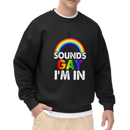 Sounds Gay I'm In Rainbow Pride Crewneck Sweatshirt, LGBTQ+ Support Graphic Casual Sweatshirt