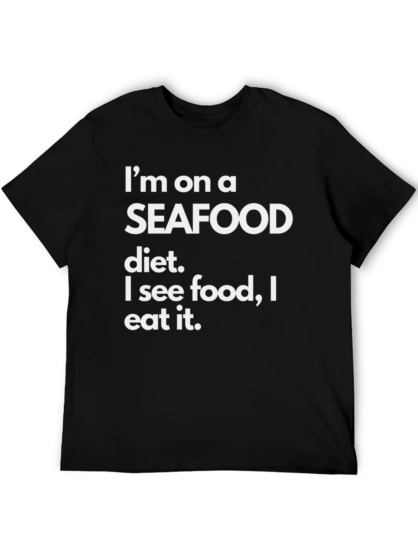 Seafood Diet Funny T-Shirt - Eat What You See!