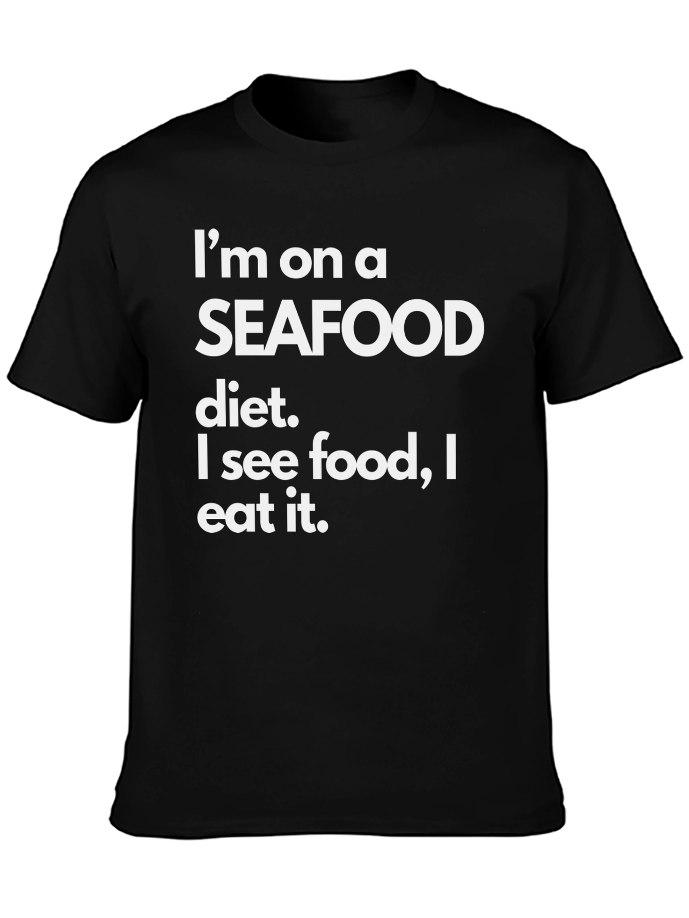 Seafood Diet Funny T-Shirt - Eat What You See!