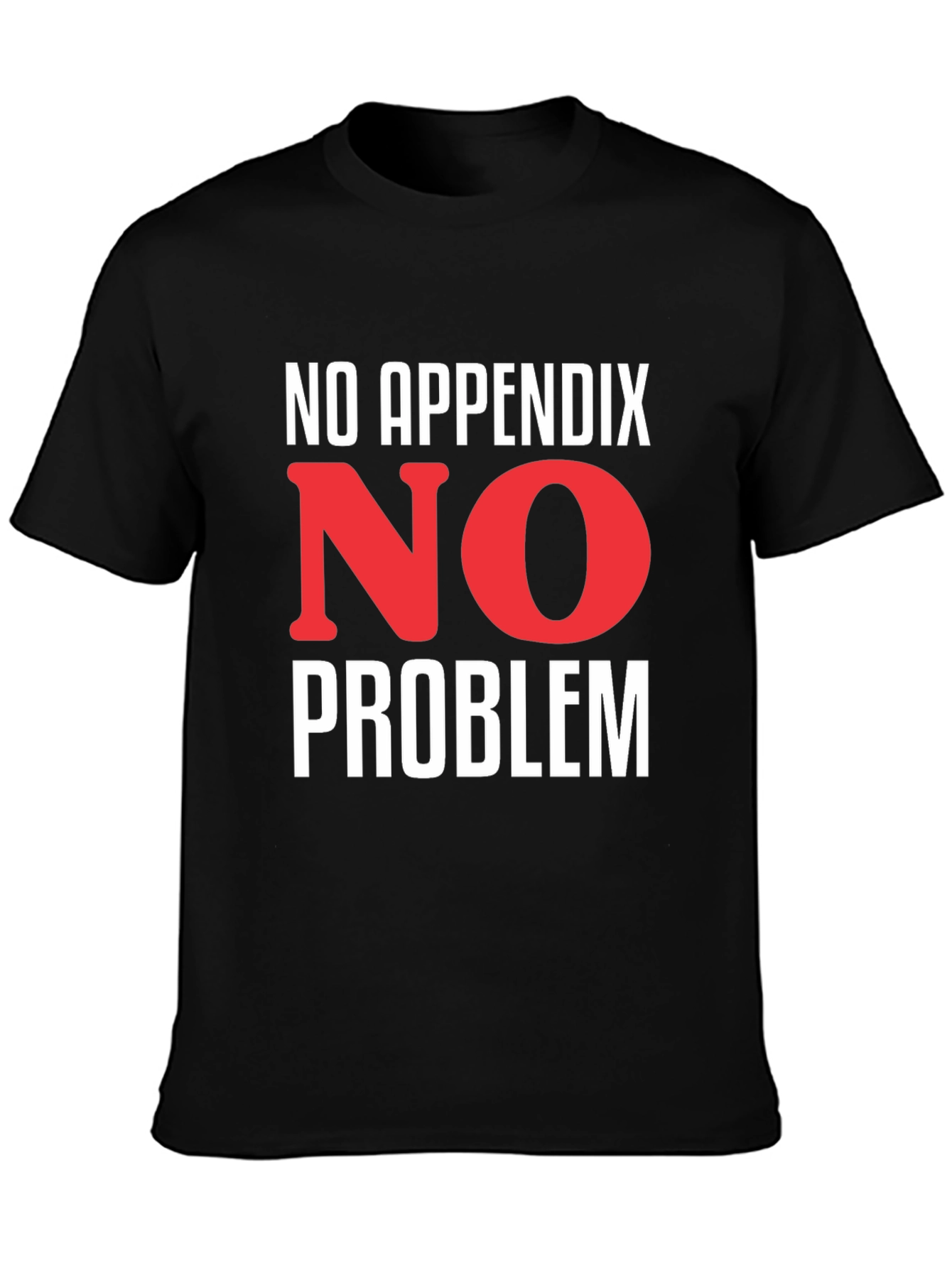 No Appendix No Problem T-Shirt