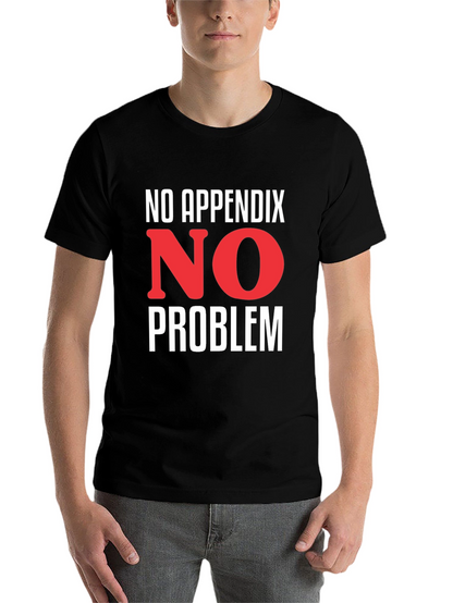 No Appendix No Problem T-Shirt