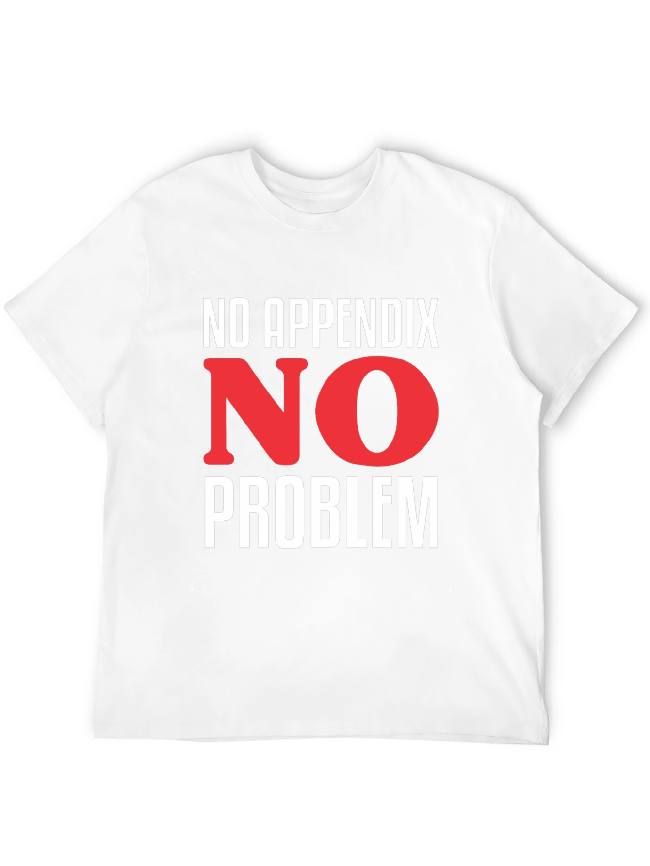 No Appendix No Problem T-Shirt