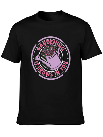 Gardening It Grows In You T-Shirt