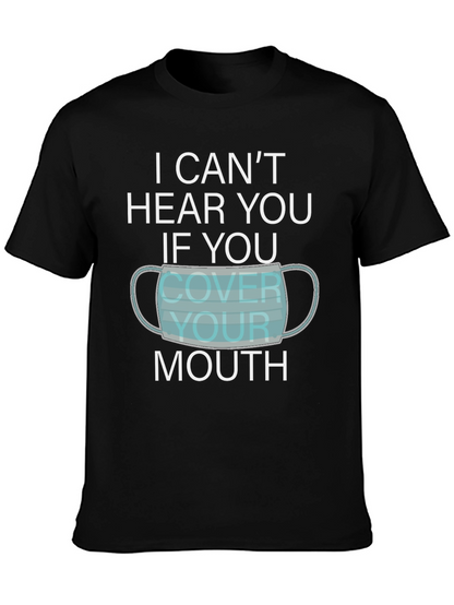 I Cant Hear You Face Mask Graphic T-Shirt