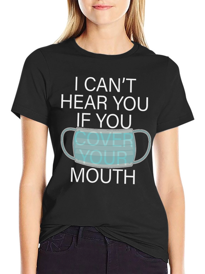 I Cant Hear You Face Mask Graphic T-Shirt