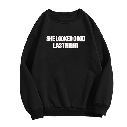 She Looked Good Last Night Funny Slogan Casual Crewneck Sweatshirt