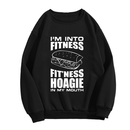 I'm Into Fitness Fit'ness Hoagie In My Mouth Funny Food Crewneck Sweatshirt