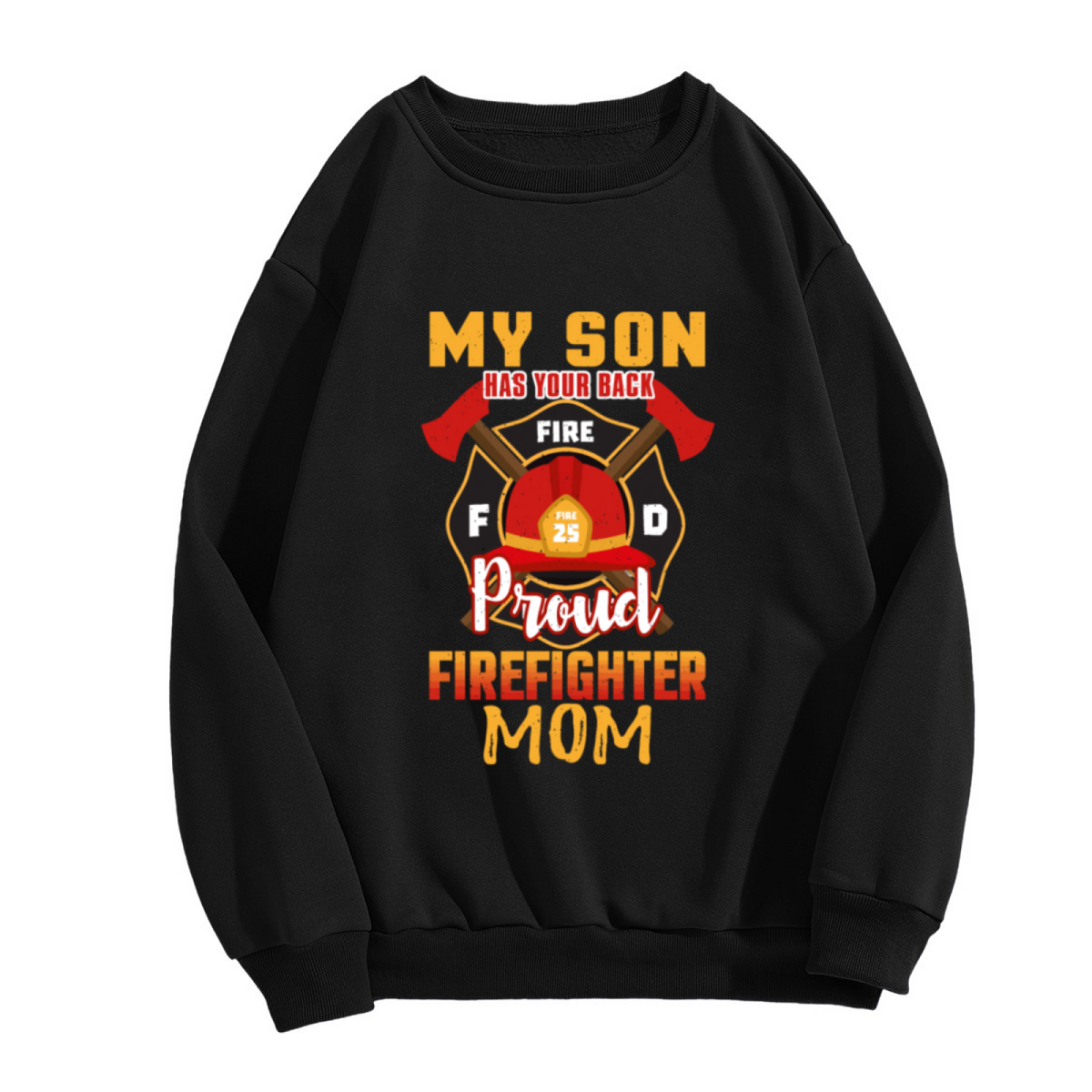 Proud Firefighter Mom My Son Has Your Back Crewneck Sweatshirt
