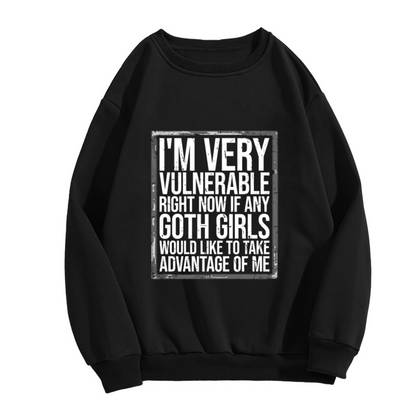 I'm Very Vulnerable For Goth Girls Funny Meme Crewneck Sweatshirt