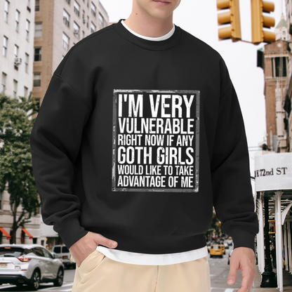 I'm Very Vulnerable For Goth Girls Funny Meme Crewneck Sweatshirt