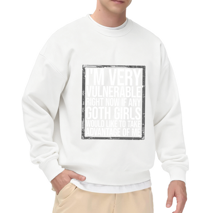 I'm Very Vulnerable For Goth Girls Funny Meme Crewneck Sweatshirt