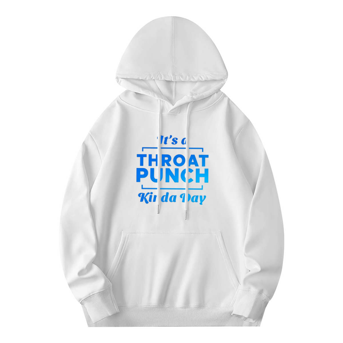 It's A Throat Punch Kinda Day Statement White Hoodie