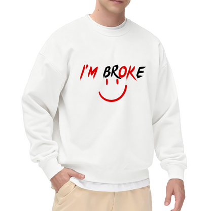 I'm Broke Funny Sarcastic Smile Face Graphic Crewneck Sweatshirt
