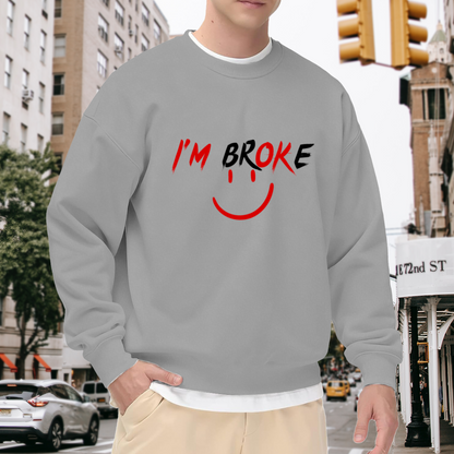 I'm Broke Funny Sarcastic Smile Face Graphic Crewneck Sweatshirt