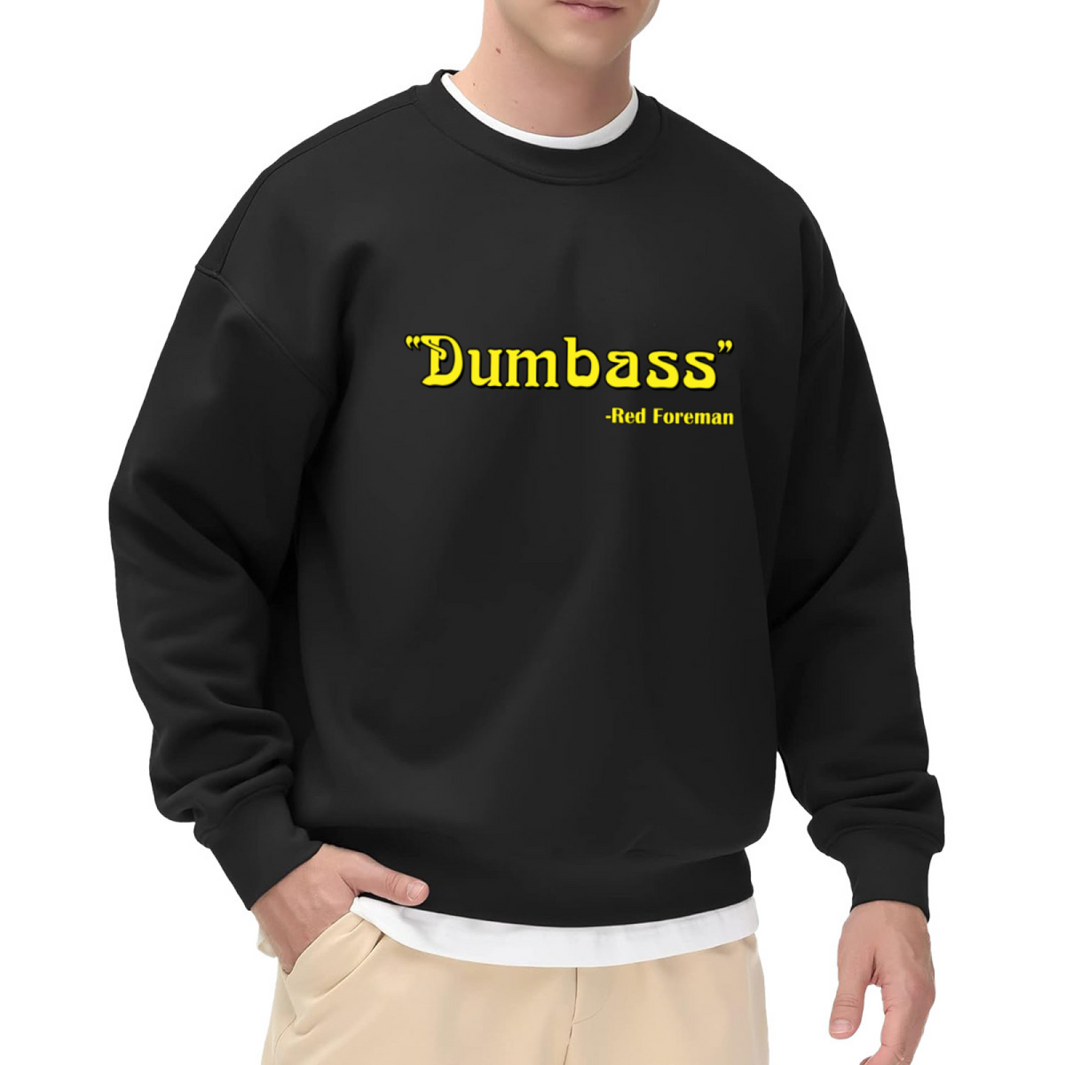 Dumbass Red Foreman That 70s Show Quote Crewneck Sweatshirt