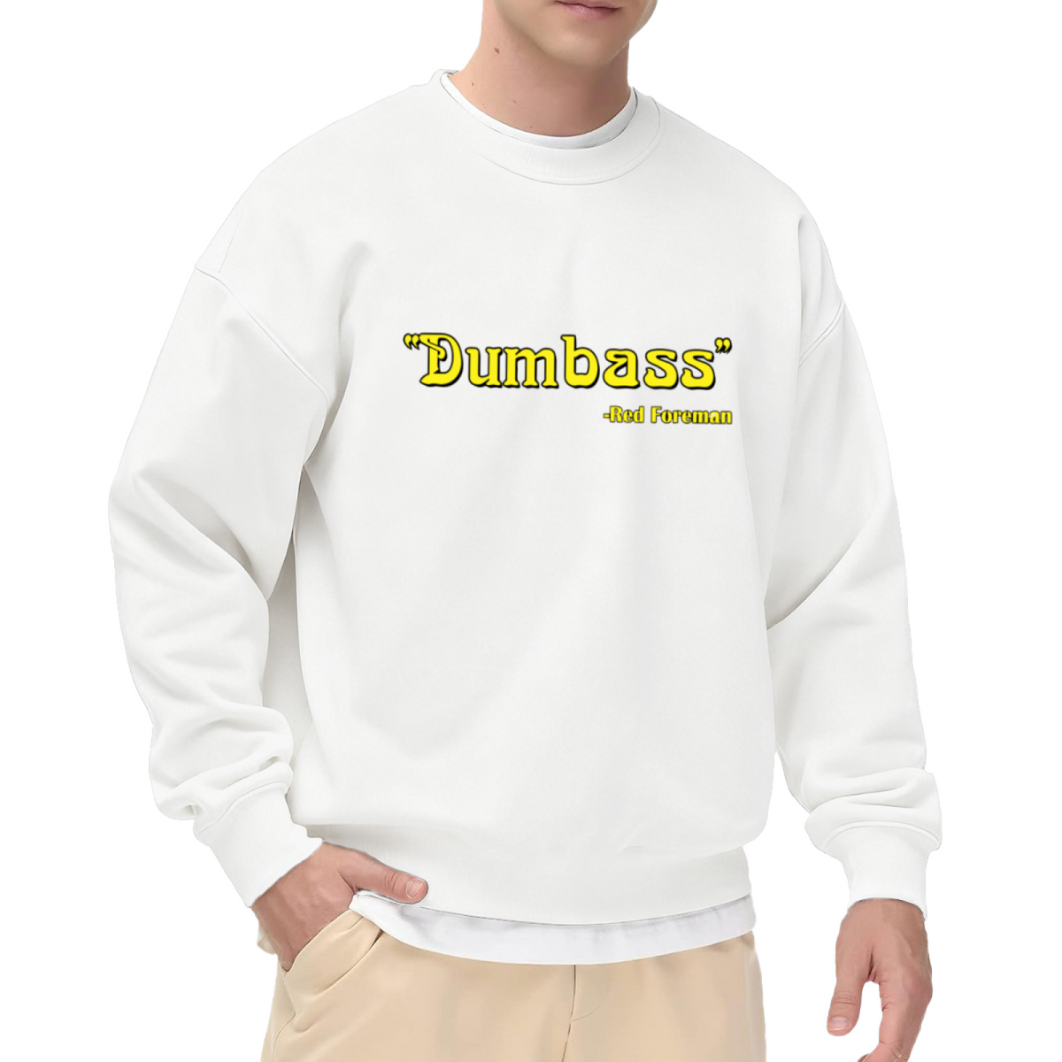 Dumbass Red Foreman That 70s Show Quote Crewneck Sweatshirt