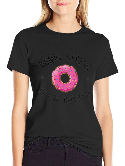 Donut Stress T-Shirt - Just Do Your Best