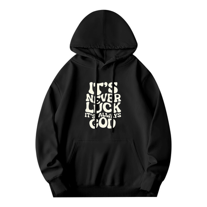 Inspirational Slogan It¡¯s Never Luck It¡¯s Always God Hoodie