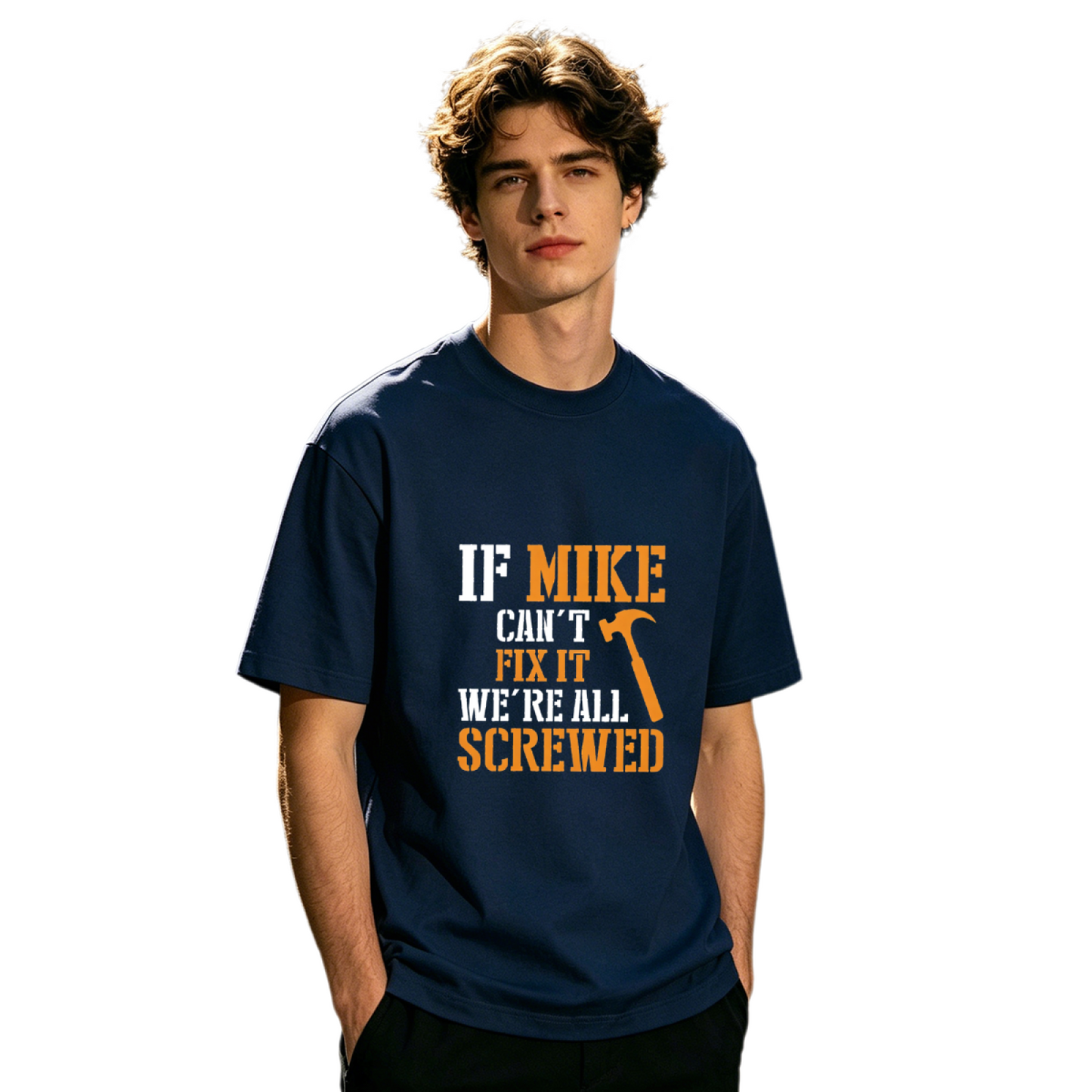 Men's If Mike Can't Fix It Funny Handyman Mechanic Slogan T-Shirt