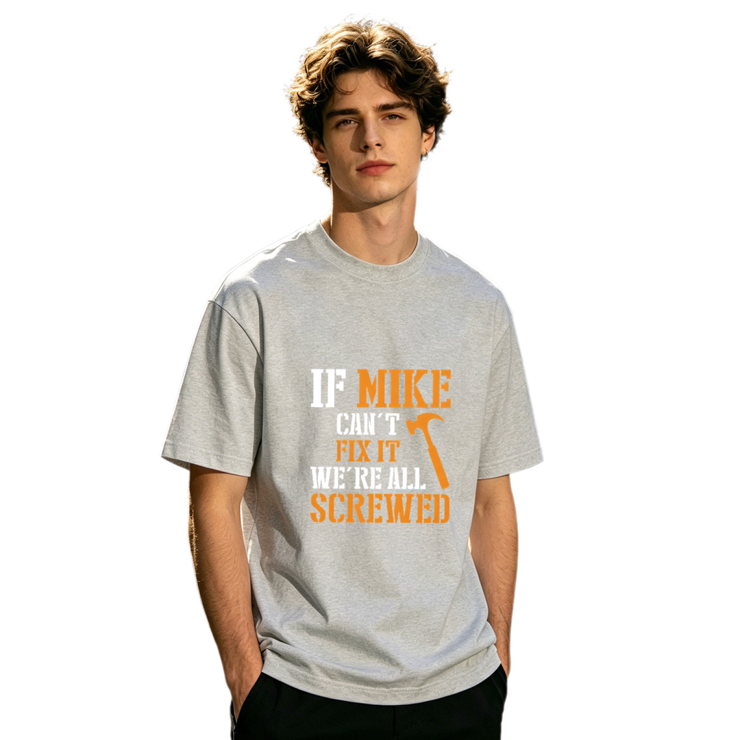 Men's If Mike Can't Fix It Funny Handyman Mechanic Slogan T-Shirt
