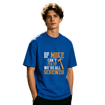 Men's If Mike Can't Fix It Funny Handyman Mechanic Slogan T-Shirt
